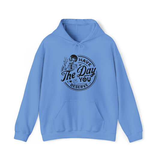 Have The Day You Deserve Adult Hoodie