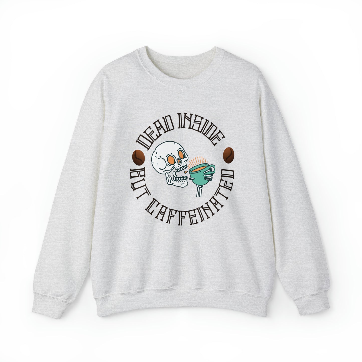 Dead inside but Caffeinated Adult Sweatshirt