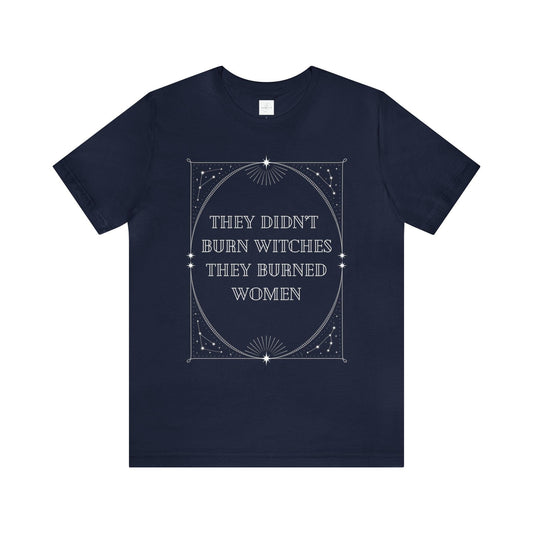 They Didn't Burn Witches They Burned Women Adult Tee - Deeg Family Design