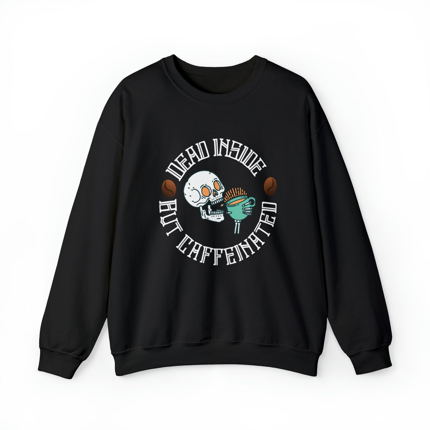 Dead inside but Caffeinated Adult Sweatshirt