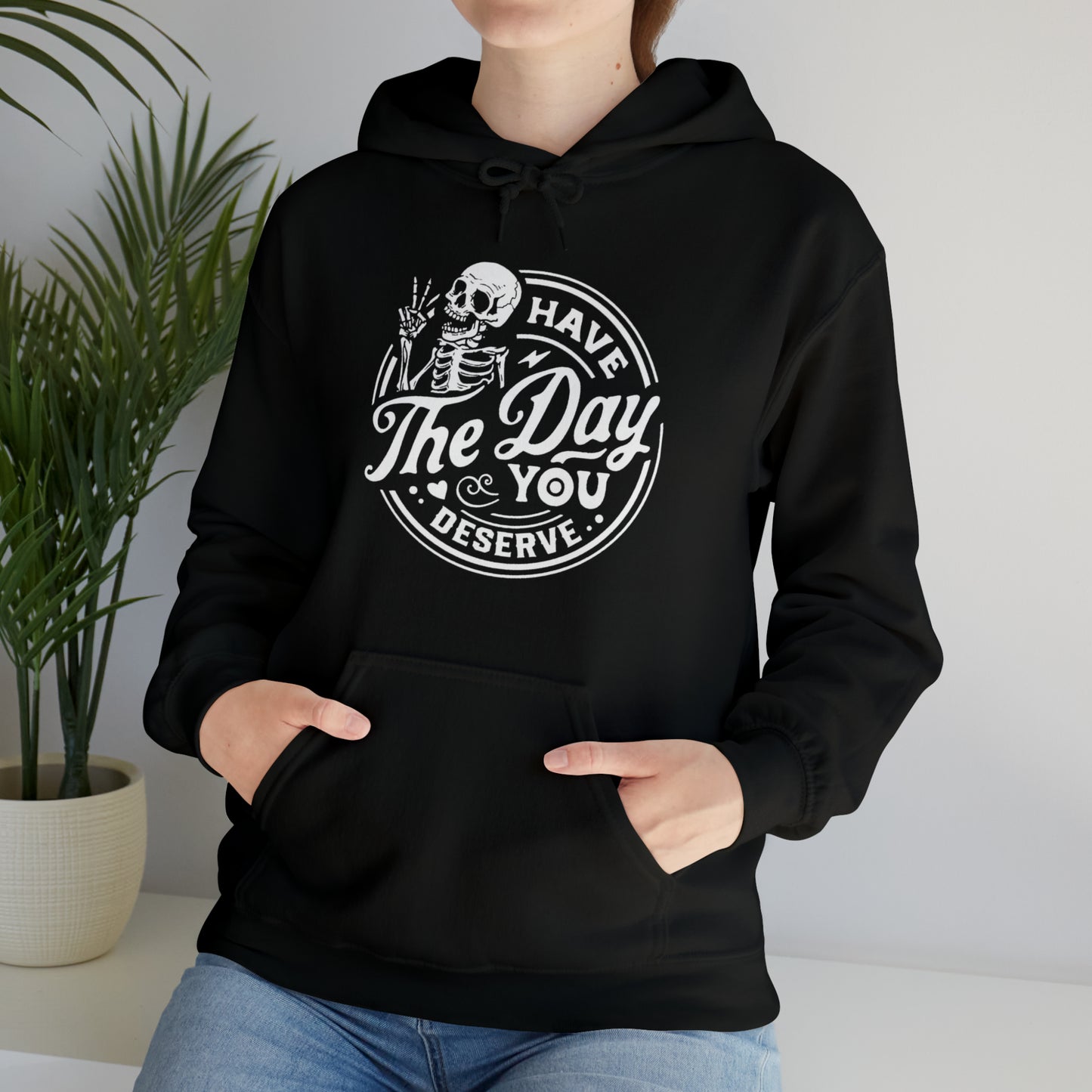 Have The Day You Deserve Adult Hoodie