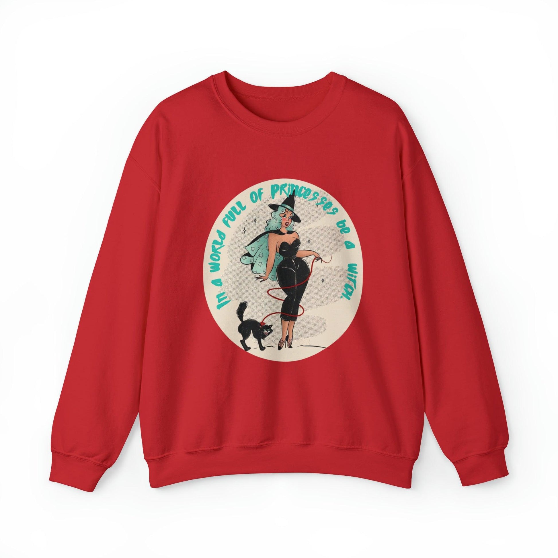 Pin Up In A World Full Of Princesses Be A Witch Adult Sweatshirt - Deeg Family Design