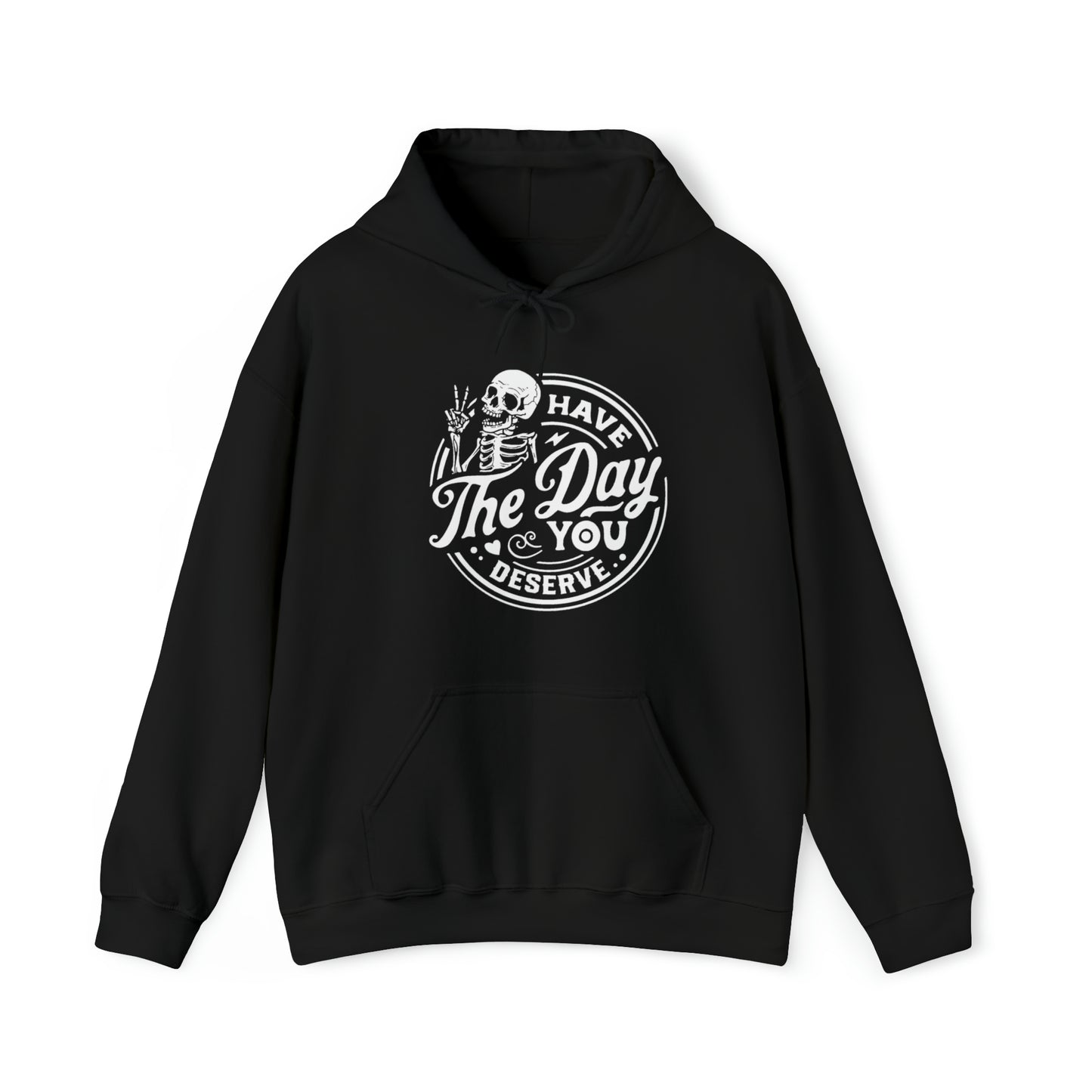 Have The Day You Deserve Adult Hoodie