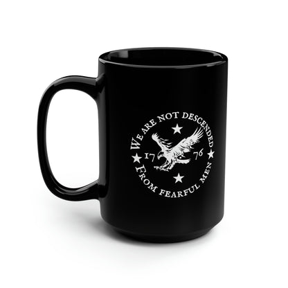 We Are Not Descended From Fearful Men Black Mug, 15oz