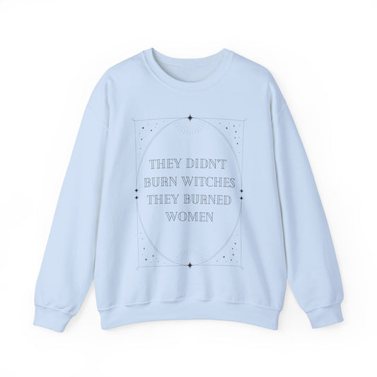 They Didn't Burn Witches They Burned Women Adult Sweatshirt