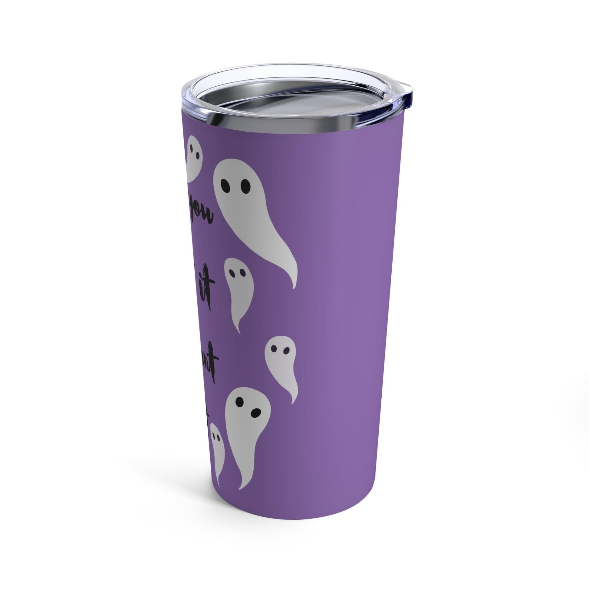 If You Got It Haunt It Tumbler 20oz - Deeg Family Design