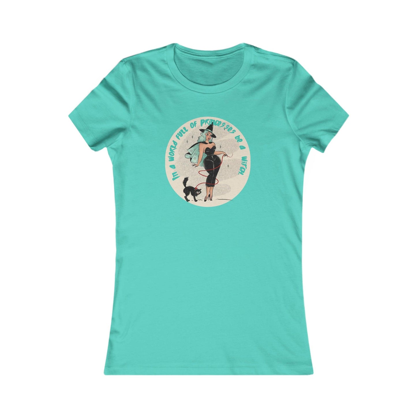 Pin Up In A World Of Princesses Be A Witch Women's Tee - Deeg Family Design