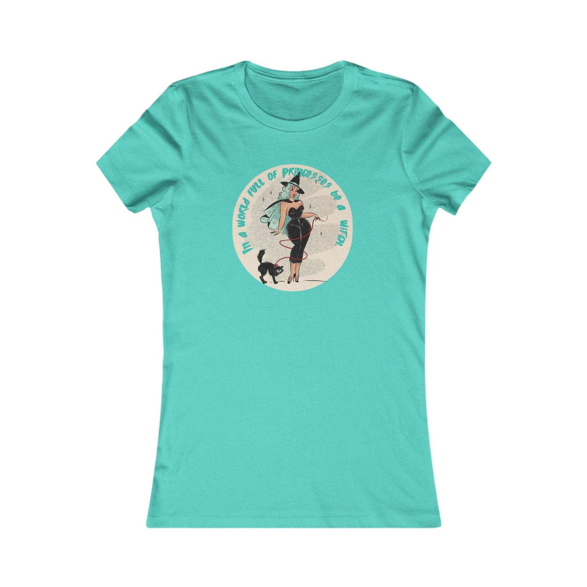 Pin Up In A World Of Princesses Be A Witch Women's Tee - Deeg Family Design