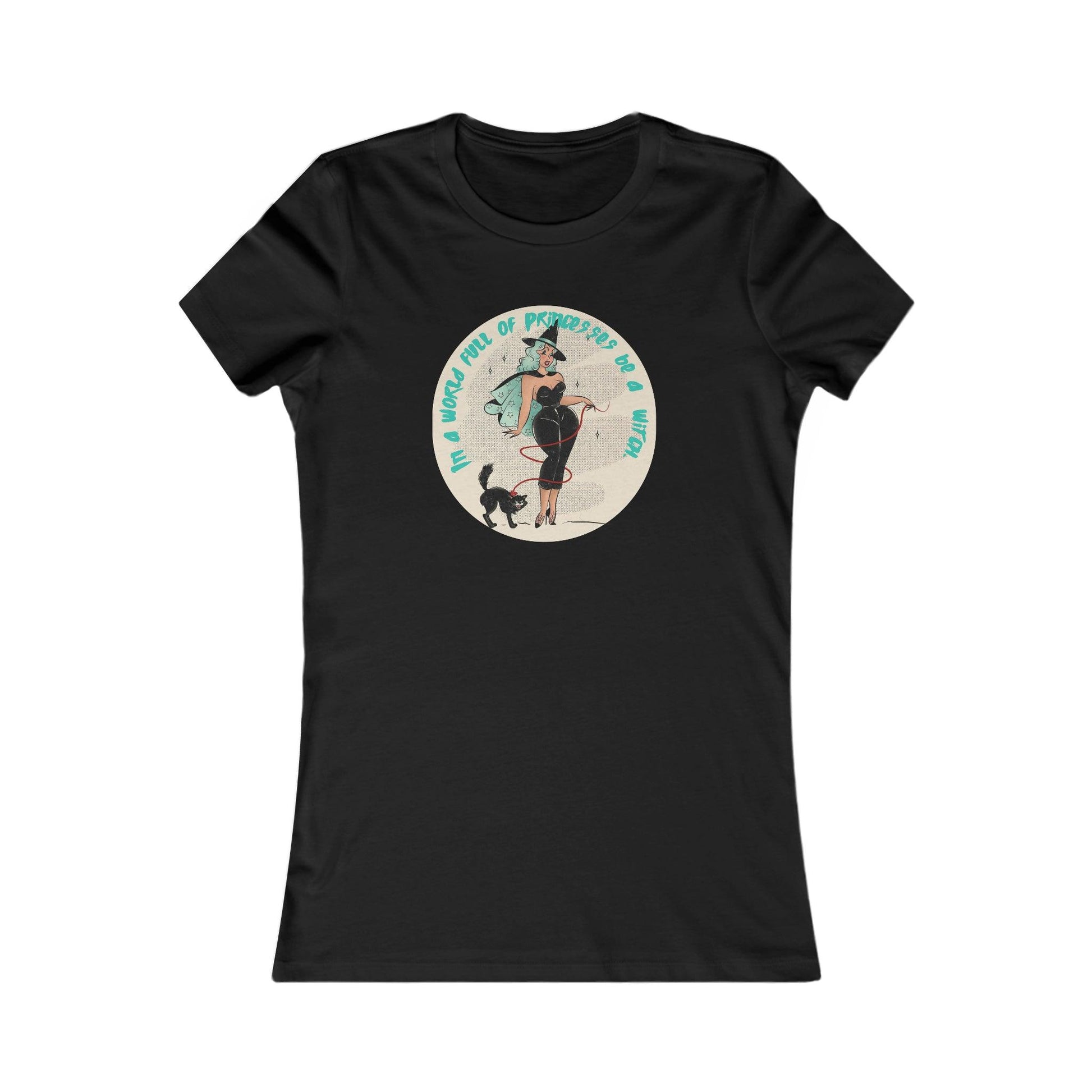 Pin Up In A World Of Princesses Be A Witch Women's Tee - Deeg Family Design