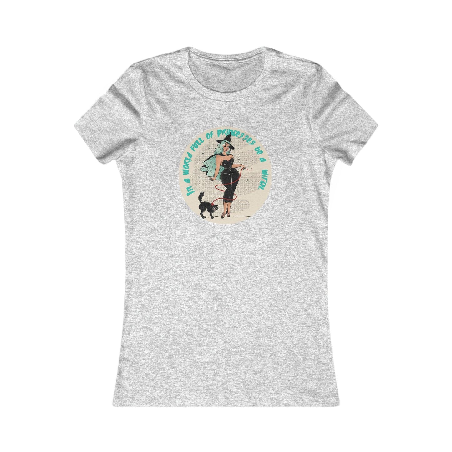 Pin Up In A World Of Princesses Be A Witch Women's Tee - Deeg Family Design