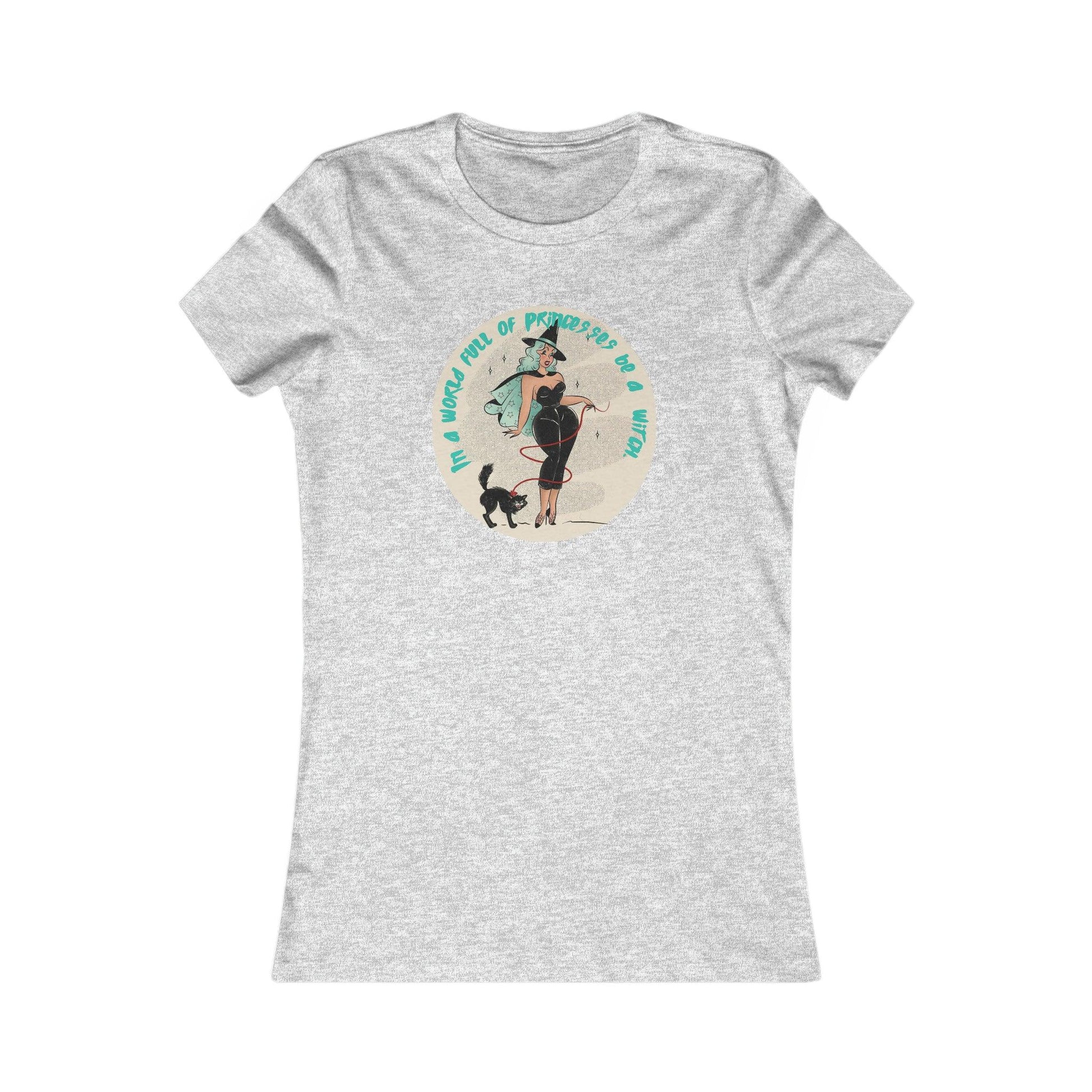 Pin Up In A World Of Princesses Be A Witch Women's Tee - Deeg Family Design