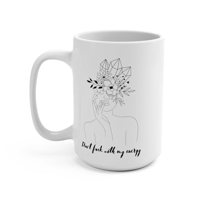 Don't Fuck with my Energy Mug 15oz - Deeg Family Design