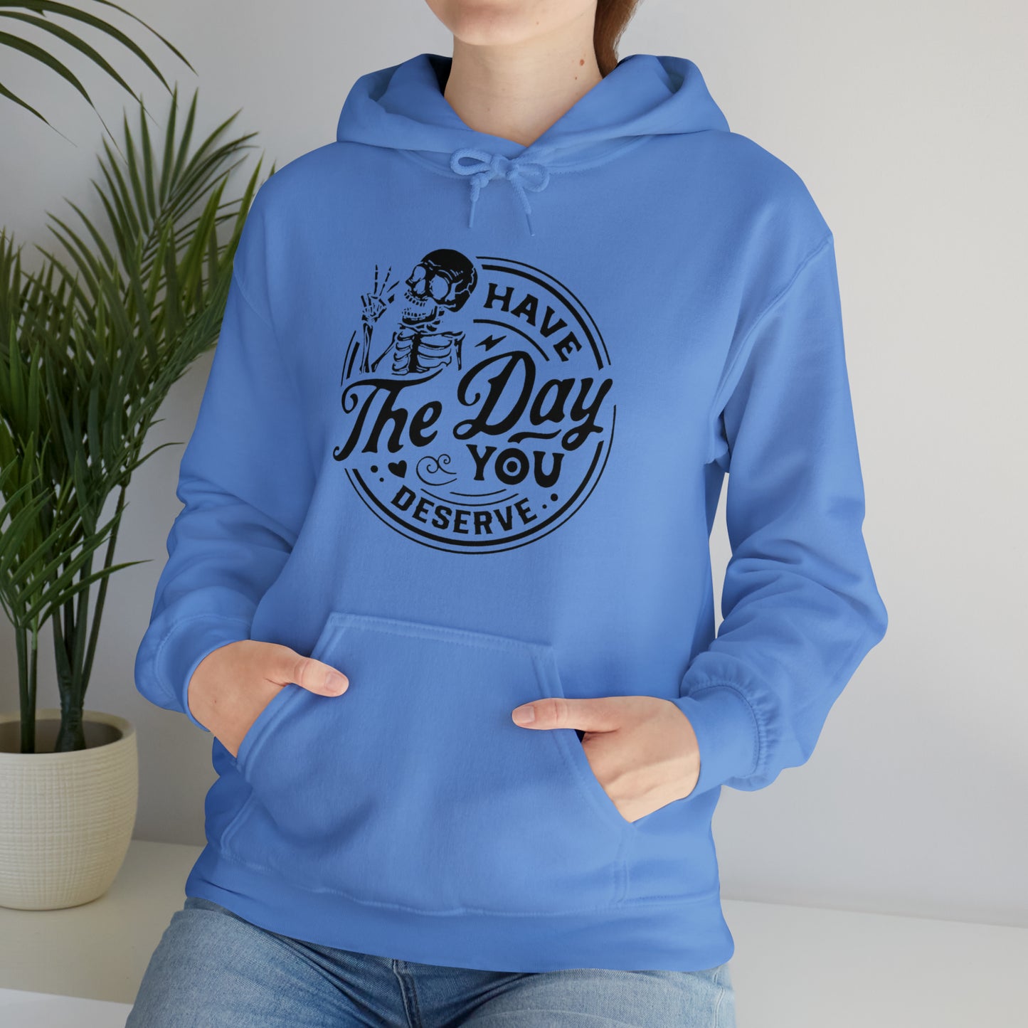 Have The Day You Deserve Adult Hoodie