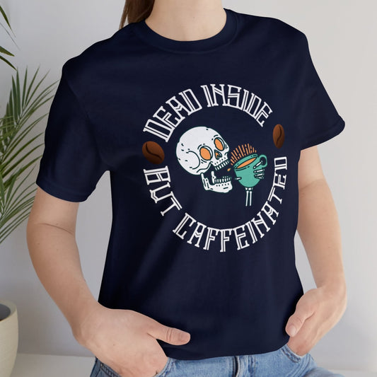 Dead Inside But Caffeinated Adult Tee